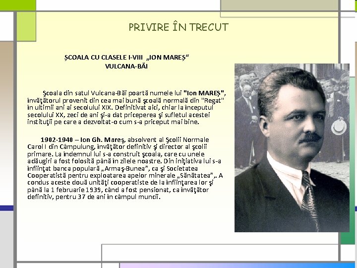 PRIVIRE ÎN TRECUT ȘCOALA CU CLASELE I-VIII „ION MAREȘ“ VULCANA-BĂI Şcoala din satul Vulcana-Băi