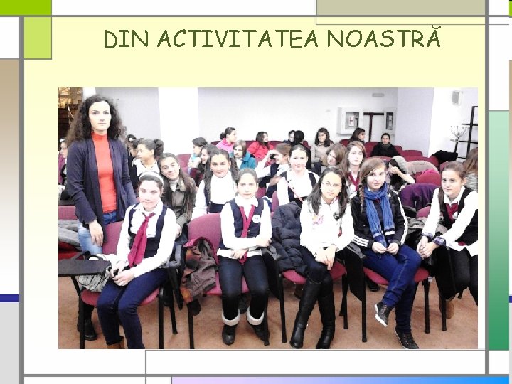 DIN ACTIVITATEA NOASTRĂ 