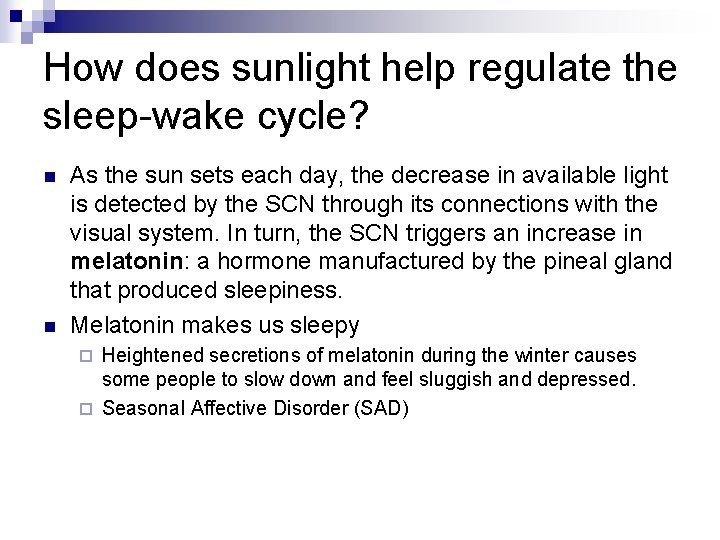 How does sunlight help regulate the sleep-wake cycle? n n As the sun sets