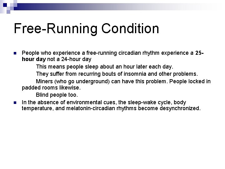 Free-Running Condition n n People who experience a free-running circadian rhythm experience a 25