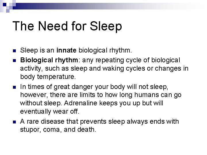 The Need for Sleep n n Sleep is an innate biological rhythm. Biological rhythm: