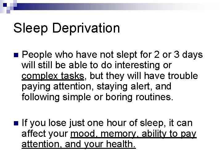 Sleep Deprivation n People who have not slept for 2 or 3 days will