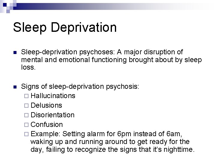 Sleep Deprivation n Sleep-deprivation psychoses: A major disruption of mental and emotional functioning brought