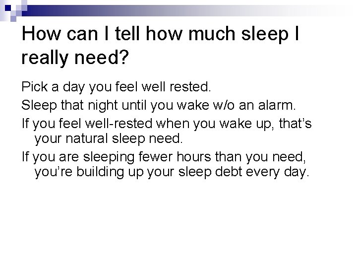 How can I tell how much sleep I really need? Pick a day you