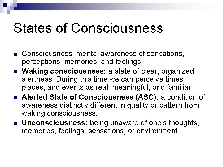 States of Consciousness n n Consciousness: mental awareness of sensations, perceptions, memories, and feelings.