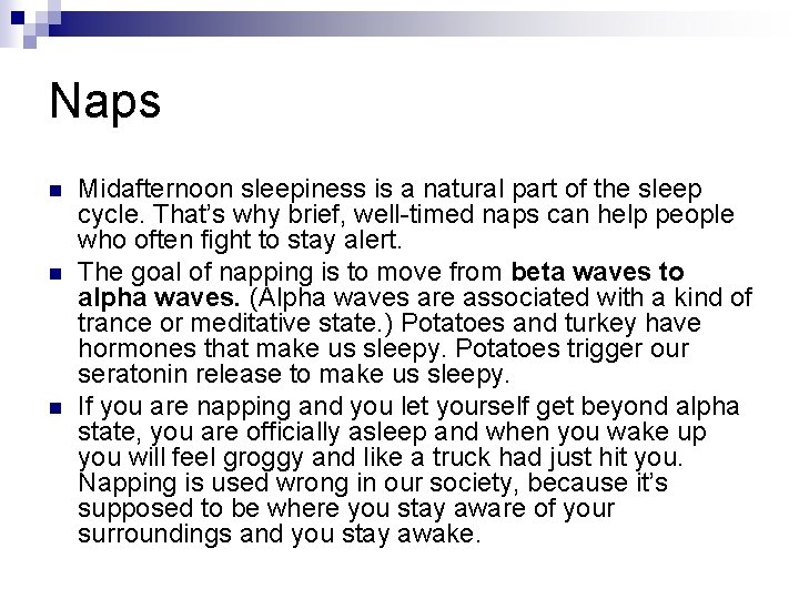 Naps n n n Midafternoon sleepiness is a natural part of the sleep cycle.