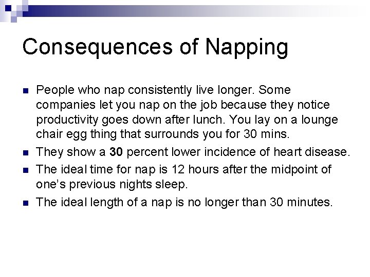 Consequences of Napping n n People who nap consistently live longer. Some companies let