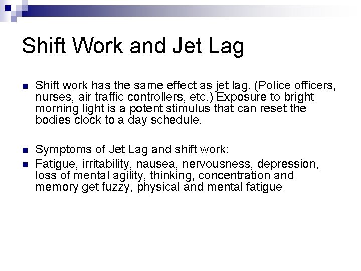 Shift Work and Jet Lag n Shift work has the same effect as jet