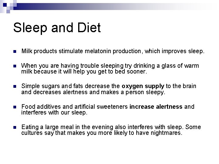 Sleep and Diet n Milk products stimulate melatonin production, which improves sleep. n When