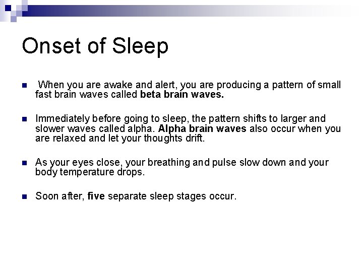 Onset of Sleep n When you are awake and alert, you are producing a