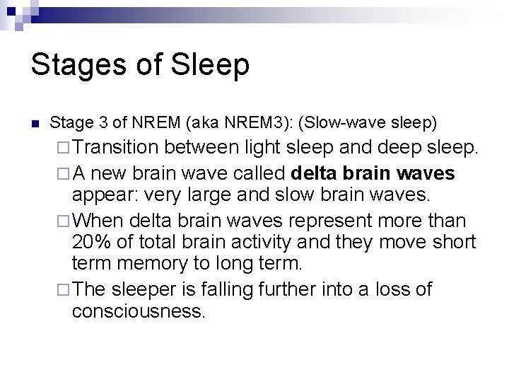 Stages of Sleep n Stage 3 of NREM (aka NREM 3): (Slow-wave sleep) ¨