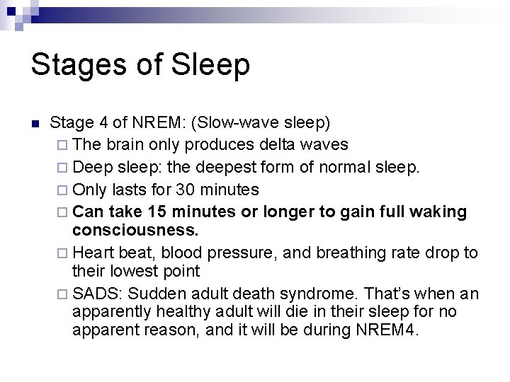 Stages of Sleep n Stage 4 of NREM: (Slow-wave sleep) ¨ The brain only