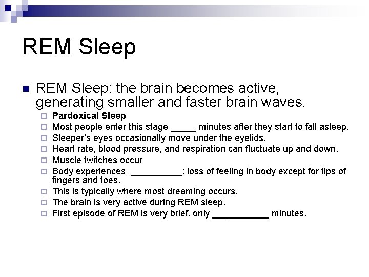 REM Sleep n REM Sleep: the brain becomes active, generating smaller and faster brain