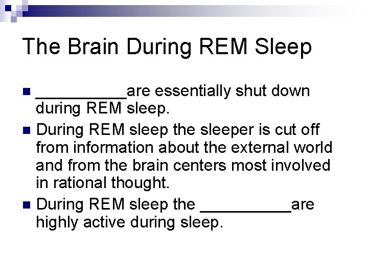 The Brain During REM Sleep _____are essentially shut down during REM sleep. n During