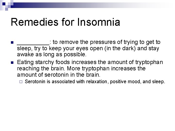 Remedies for Insomnia n n _____: to remove the pressures of trying to get