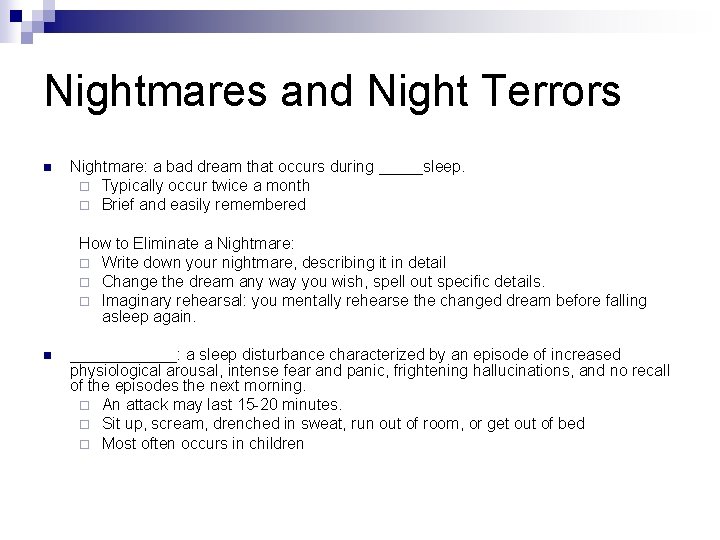 Nightmares and Night Terrors n Nightmare: a bad dream that occurs during _____sleep. ¨