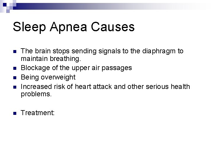 Sleep Apnea Causes n n n The brain stops sending signals to the diaphragm