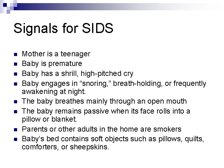 Signals for SIDS n n n n Mother is a teenager Baby is premature