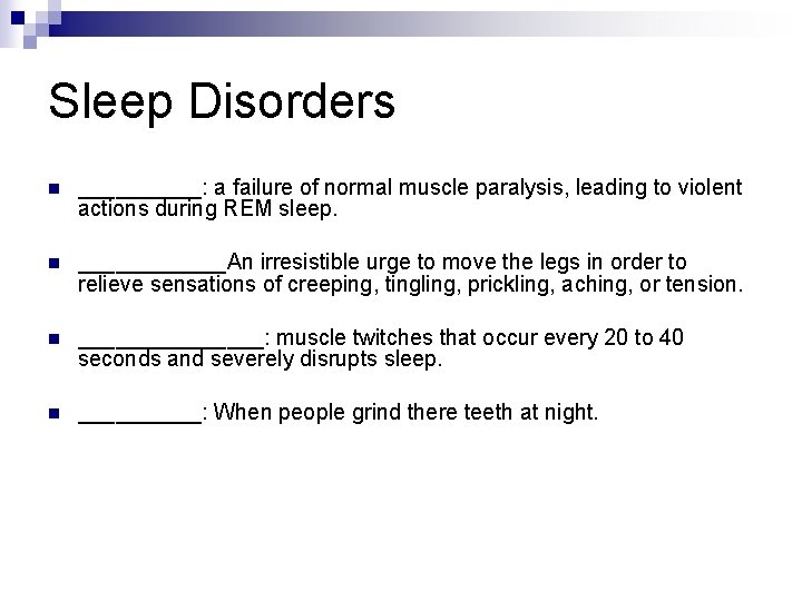 Sleep Disorders n _____: a failure of normal muscle paralysis, leading to violent actions