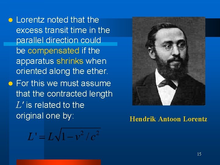 Lorentz noted that the excess transit time in the parallel direction could be compensated