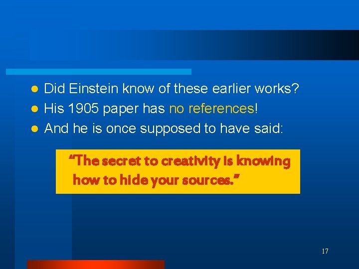 Did Einstein know of these earlier works? l His 1905 paper has no references!