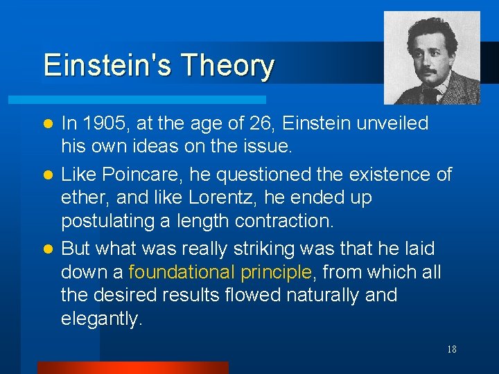 Einstein's Theory In 1905, at the age of 26, Einstein unveiled his own ideas