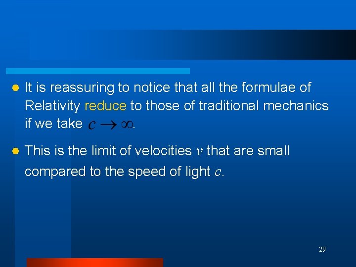 l It is reassuring to notice that all the formulae of Relativity reduce to