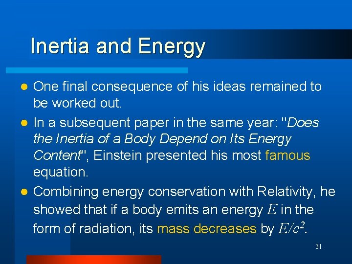 Inertia and Energy One final consequence of his ideas remained to be worked out.