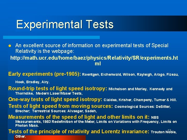 Experimental Tests An excellent source of information on experimental tests of Special Relativity is