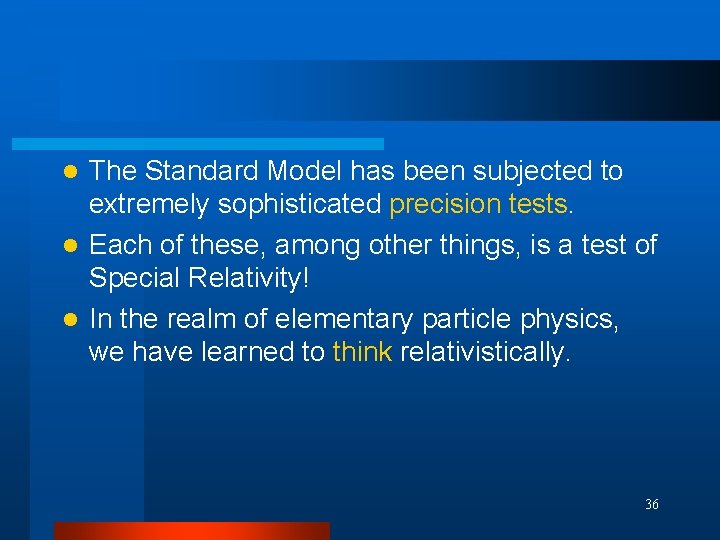 The Standard Model has been subjected to extremely sophisticated precision tests. l Each of