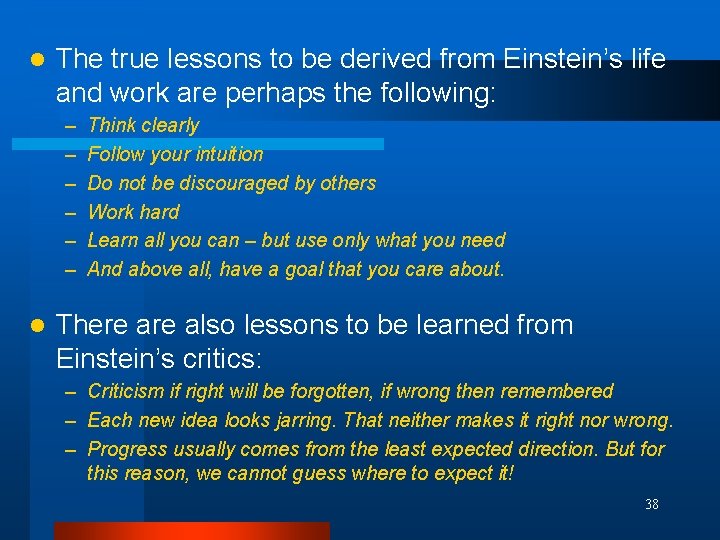 l The true lessons to be derived from Einstein’s life and work are perhaps