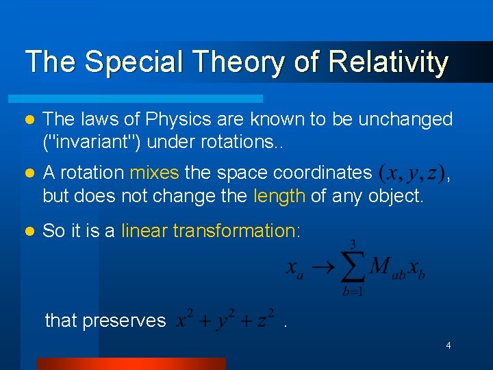 The Special Theory of Relativity l The laws of Physics are known to be