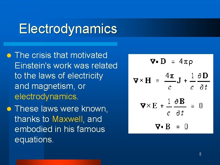Electrodynamics The crisis that motivated Einstein's work was related to the laws of electricity