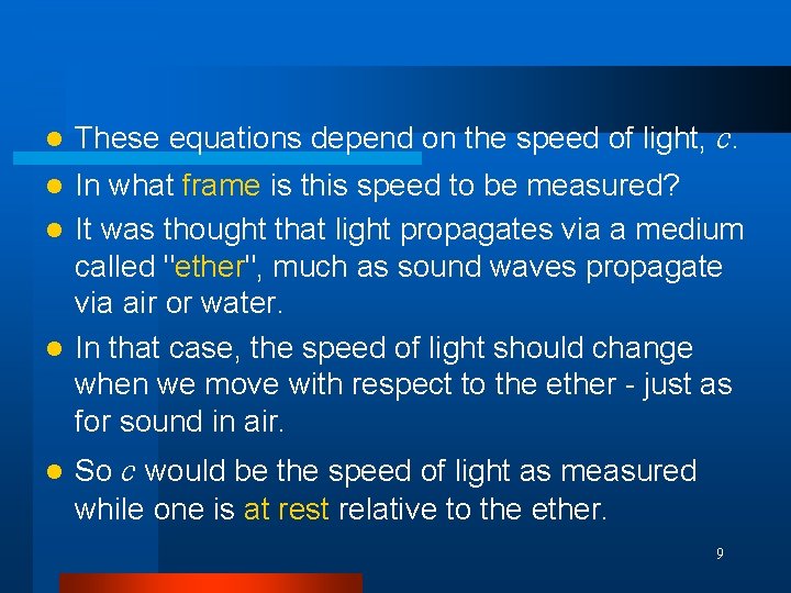 l These equations depend on the speed of light, c. In what frame is