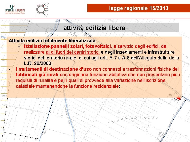 legge regionale 15/2013 attività edilizia libera Attività edilizia totalmente liberalizzata • Istallazione pannelli solari,