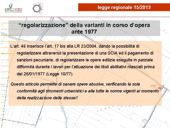 legge regionale 15/2013 “regolarizzazione” della varianti in corso d’opera ante 1977 L’art. 46 inserisce