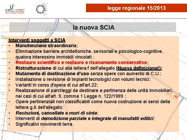 legge regionale 15/2013 la nuova SCIA Interventi soggetti a SCIA • Manutenzione straordinaria; •