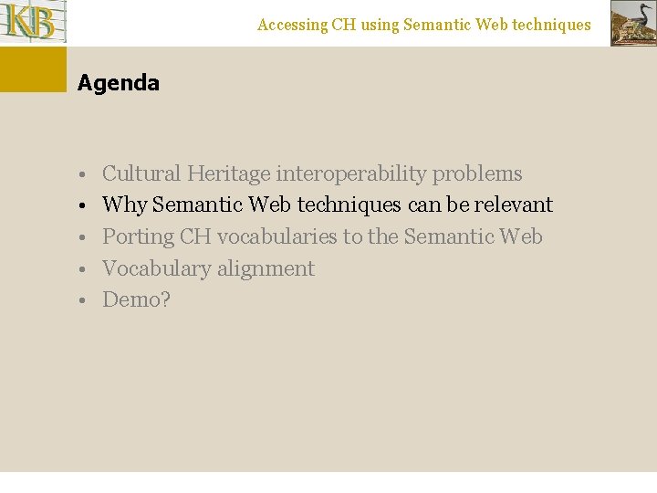 Accessing CH using Semantic Web techniques Agenda • • • Cultural Heritage interoperability problems
