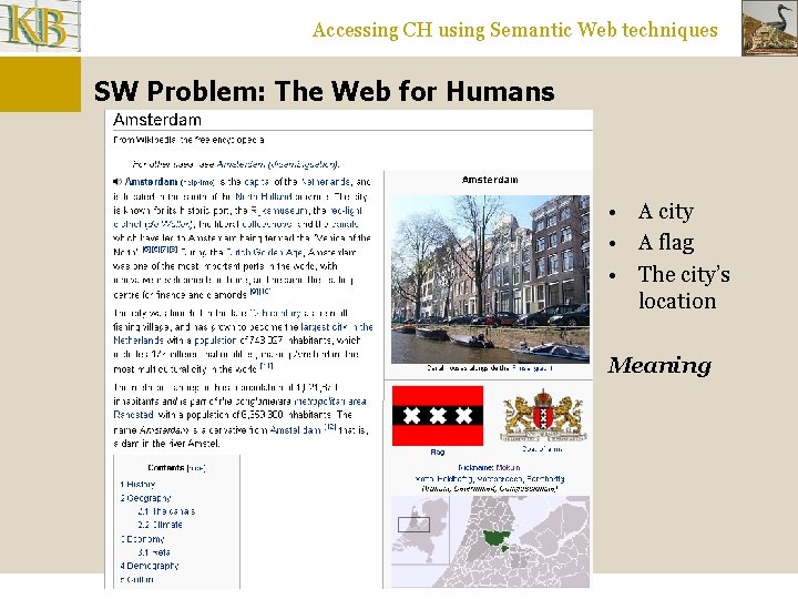 Accessing CH using Semantic Web techniques SW Problem: The Web for Humans • A