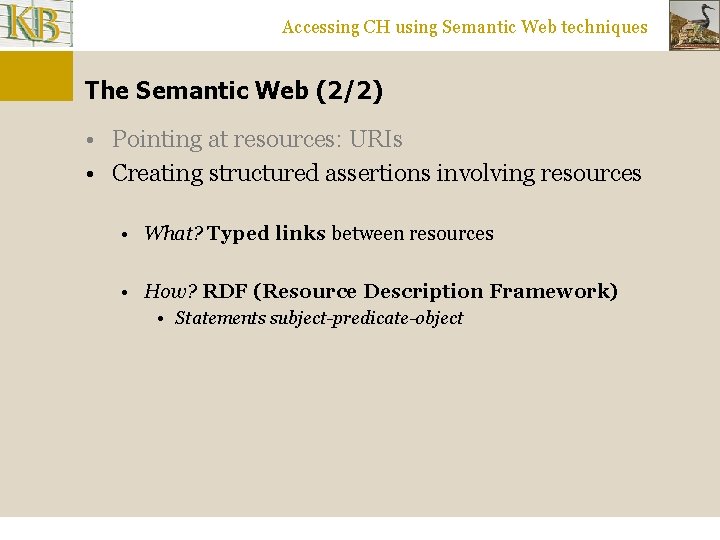 Accessing CH using Semantic Web techniques The Semantic Web (2/2) • Pointing at resources: