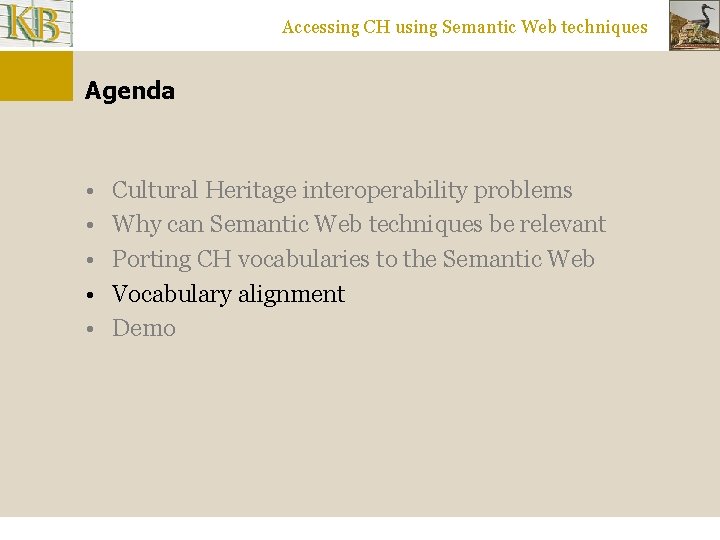 Accessing CH using Semantic Web techniques Agenda • • • Cultural Heritage interoperability problems
