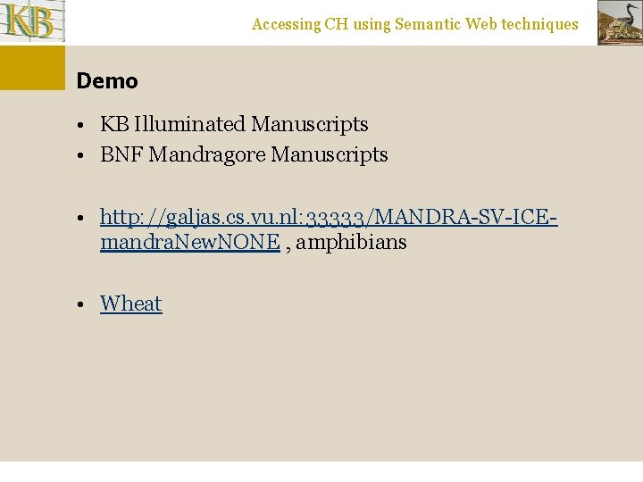 Accessing CH using Semantic Web techniques Demo • KB Illuminated Manuscripts • BNF Mandragore