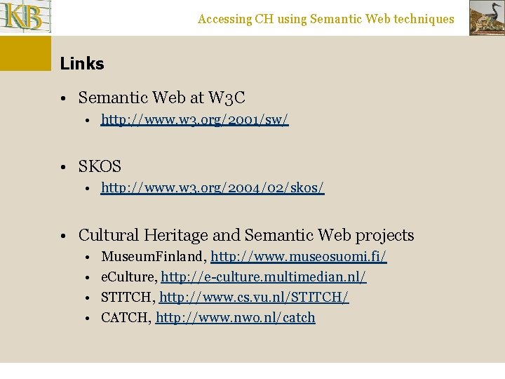 Accessing CH using Semantic Web techniques Links • Semantic Web at W 3 C
