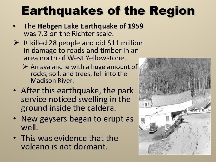 Earthquakes of the Region The Hebgen Lake Earthquake of 1959 was 7. 3 on