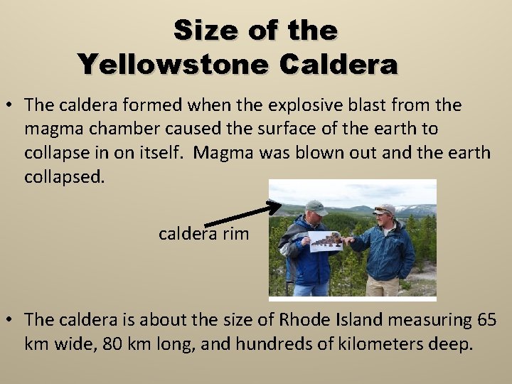 Size of the Yellowstone Caldera • The caldera formed when the explosive blast from