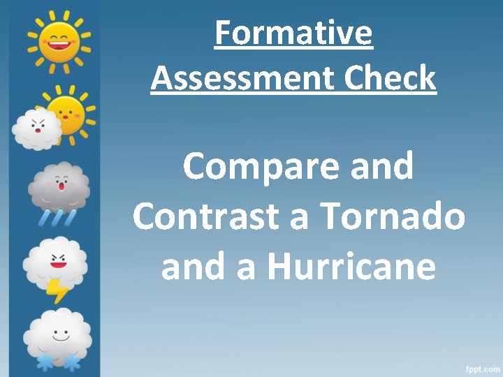 Formative Assessment Check Compare and Contrast a Tornado and a Hurricane 