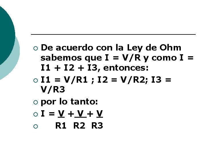 De acuerdo con la Ley de Ohm sabemos que I = V/R y como