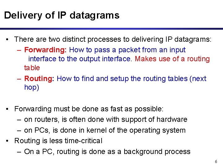 Delivery of IP datagrams • There are two distinct processes to delivering IP datagrams: