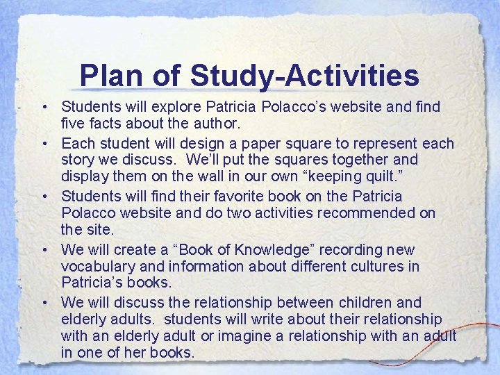 Plan of Study-Activities • Students will explore Patricia Polacco’s website and five facts about