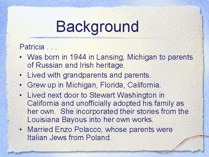 Background Patricia. . . • Was born in 1944 in Lansing, Michigan to parents